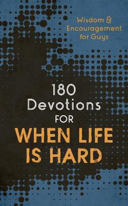 180 Devotions for When Life Is Hard (teen Boy)