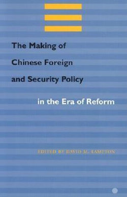 The Making of Chinese Foreign and Security Policy in the Era of Reform