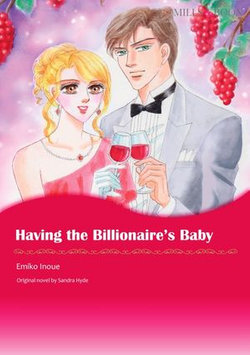 HAVING THE BILLIONAIRE'S BABY