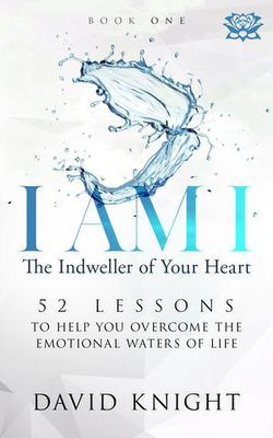 I AM I The Indweller of Your Heart: Book One