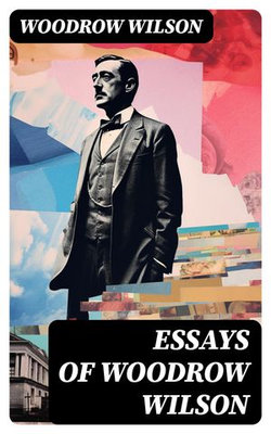 Essays of Woodrow Wilson