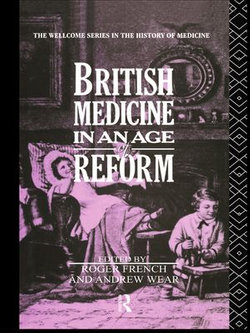 British Medicine in an Age of Reform