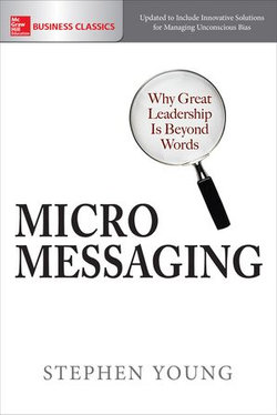 Micromessaging: Why Great Leadership is Beyond Words