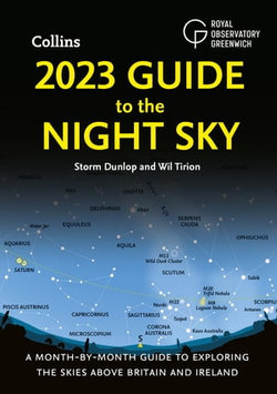 2023 Guide to the Night Sky: A month-by-month guide to exploring the skies above Britain and Ireland