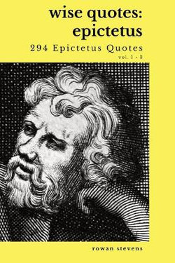 Wise Quotes - Epictetus (294 Epictetus Quotes)