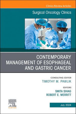 Contemporary Management of Esophageal and Gastric Cancer, An Issue of Surgical Oncology Clinics of North America, E-Book