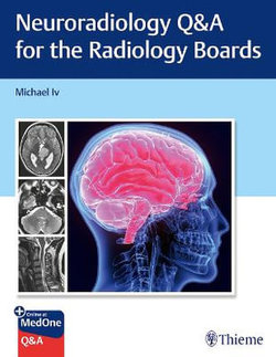 Neuroradiology Q&a for the Radiology Boards