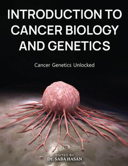 INTRODUCTION TO CANCER BIOLOGY AND GENETICS