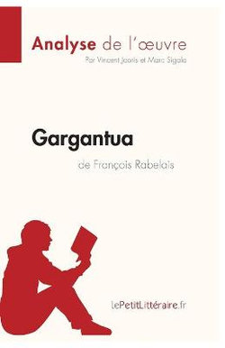 Gargantua de Francois Rabelais (Analyse de l'oeuvre)