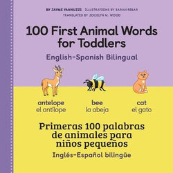 100 First Animal Words for Toddlers English-Spanish Bilingual