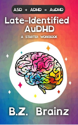 Late-Identified AuDHD: A Starter Workbook