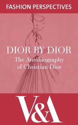 Dior by Dior: The Autobiography of Christian Dior