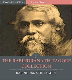 The Rabindranath Tagore Collection (Illustrated Edition)