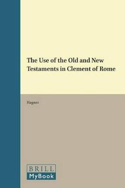 The Use of the Old and New Testaments in Clement of Rome