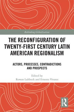 The Reconfiguration of Twenty-first Century Latin American Regionalism