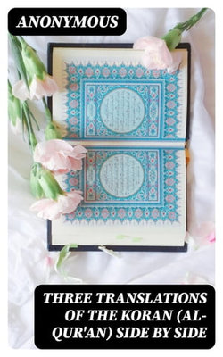 Three Translations of The Koran (Al-Qur'an) side by side