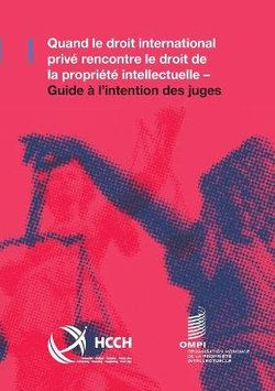 Quand le droit international prive rencontre le droit de la propriete intellectuelle