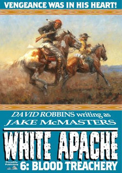 White Apache 6: Blood Treachery