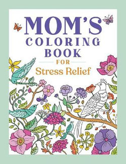 Mom's Coloring Book for Stress Relief