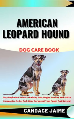 AMERICAN LEOPARD HOUND DOG CARE BOOK