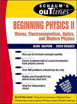 Schaum's Outline of Beginning Physics II: Electricity and Magnetism, Optics, Modern Physics