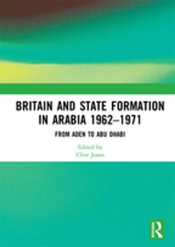 Britain and State Formation in Arabia 1962–1971