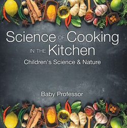 Science of Cooking in the Kitchen | Children's Science & Nature