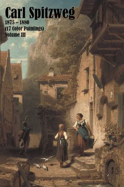 Carl Spitzweg 1875 – 1880 (17 Color Paintings) Volume III