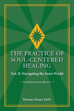 THE PRACTICE OF SOUL-CENTERED HEALING Vol. II