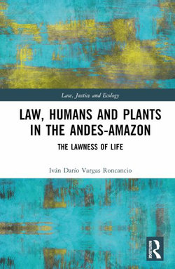 Law, Humans and Plants in the Andes-Amazon