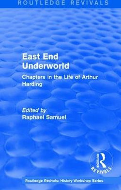 Routledge Revivals: East End Underworld (1981)