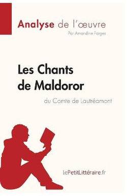 Les Chants de Maldoror du Comte de Lautreamont (Analyse de l'oeuvre)