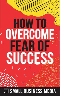 How To Overcome Fear Of Success