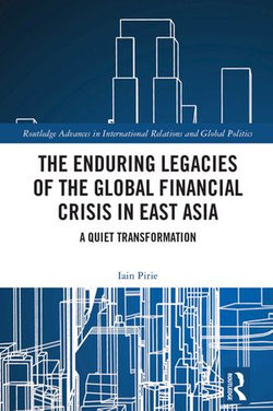 The Enduring Legacies of the Global Financial Crisis in East Asia