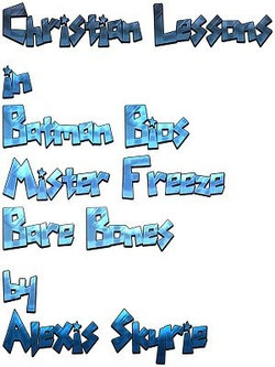 Christian Lessons in Batman Bios Mister Freeze Bare Bones