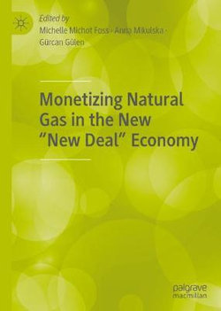 Monetizing Natural Gas in the New "New Deal" Economy