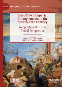 Ibero-Dutch Imperial Entanglements in the Seventeenth Century