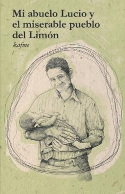 Mi abuelo Lucio y el miserable pueblo del Limon