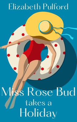 Miss Rose Bud Takes A Holiday