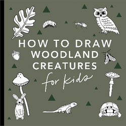 Mushrooms and Woodland Creatures: How to Draw Books for Kids with Woodland Creatures, Bugs, Plants, and Fungi