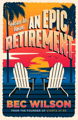 How to Have an Epic Retirement