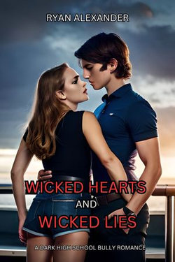 Wicked Hearts and Wicked Lies: A Dark High School Bully Romance