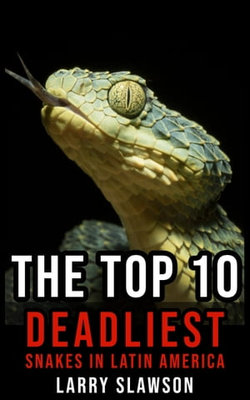 The Top 10 Deadliest Snakes in Latin America