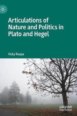 Articulations of Nature and Politics in Plato and Hegel