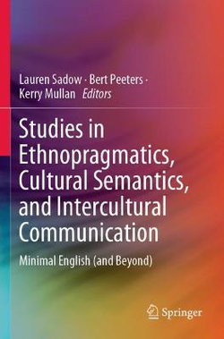 Studies in Ethnopragmatics, Cultural Semantics, and Intercultural Communication