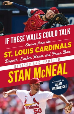 If These Walls Could Talk: St. Louis Cardinals