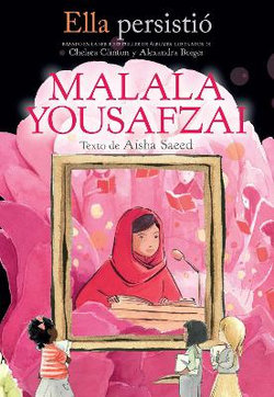 Ella Persistió: Malala Yousafzai / She Persisted: Malala Yousafzai