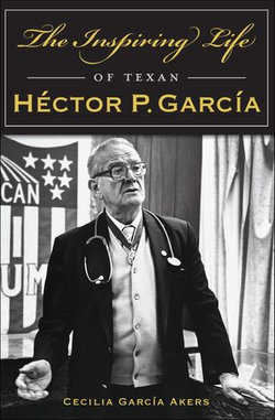 The Inspiring Life of Texan Héctor P. García