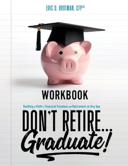 Don't Retire... Graduate! Workbook