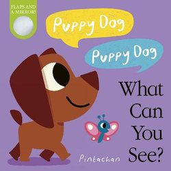 Puppy Dog! Puppy Dog! What Can You See?